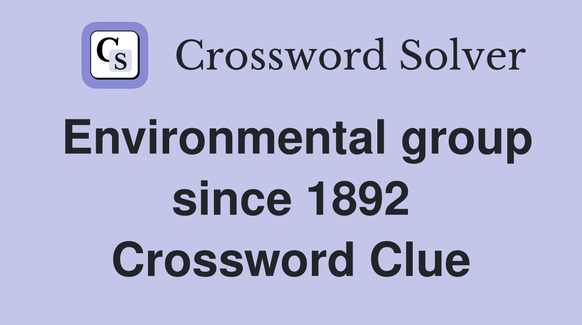 Environmental group since 1892 Crossword Clue