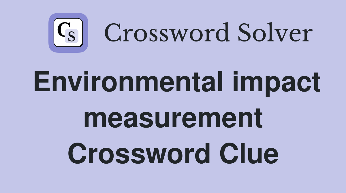 Environmental impact measurement Crossword Clue