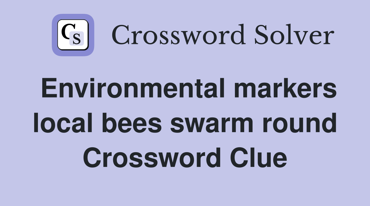 Environmental markers local bees swarm round Crossword Clue