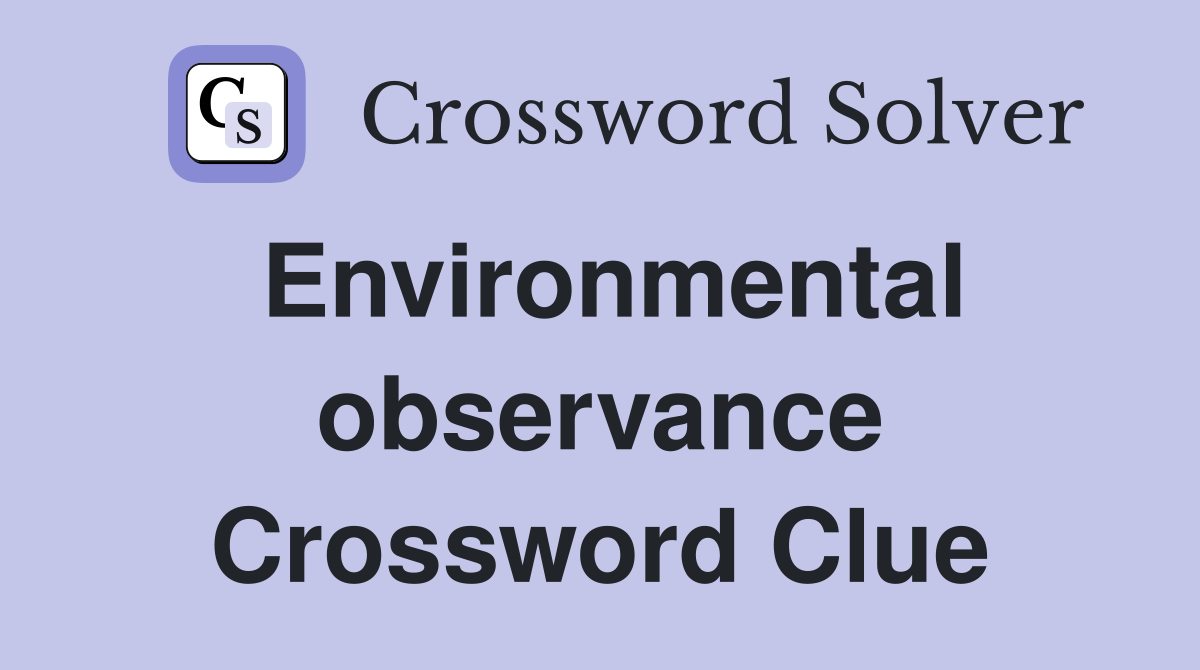 Environmental observance Crossword Clue