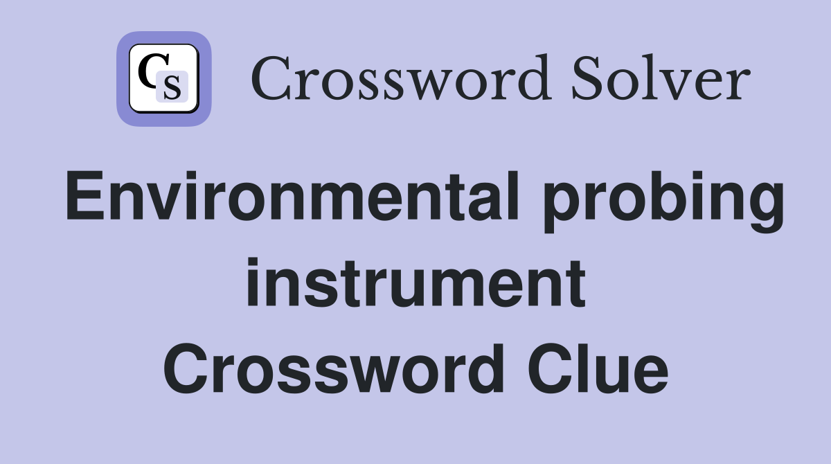 Environmental probing instrument Crossword Clue