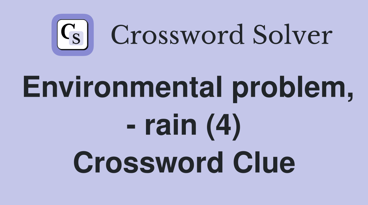 Environmental problem, - rain (4) Crossword Clue