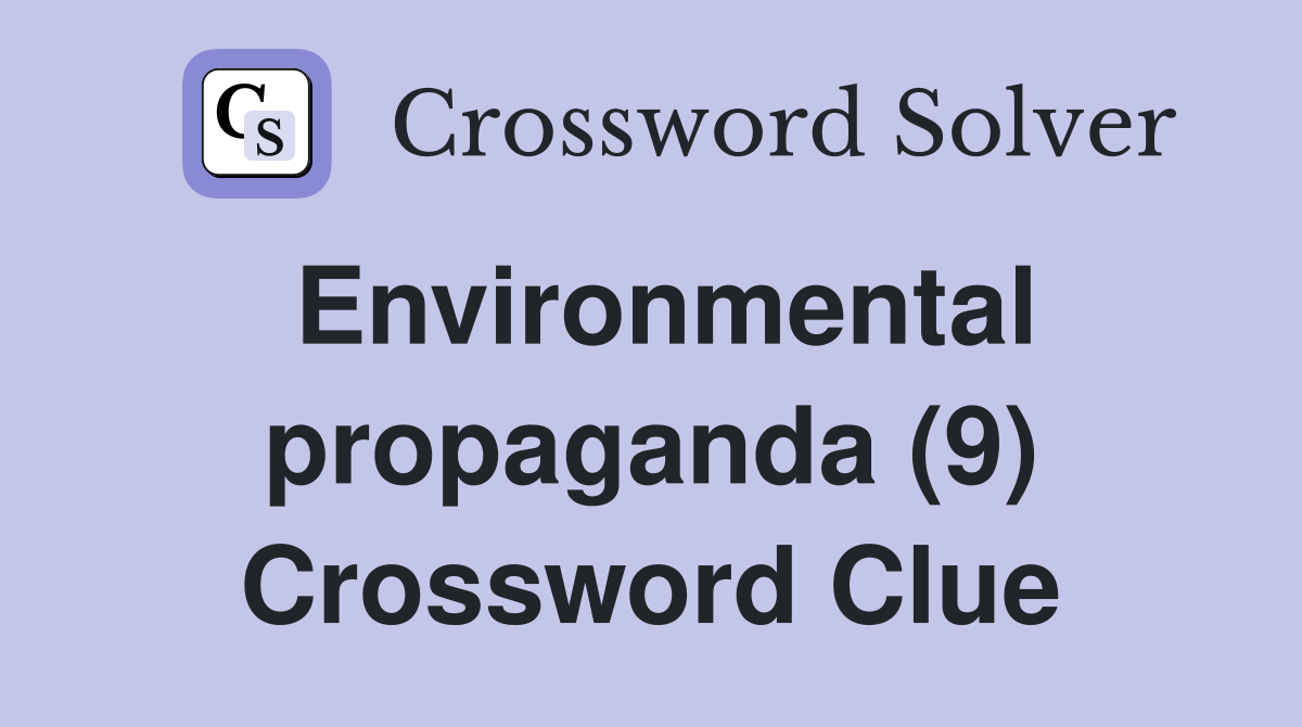 Environmental propaganda (9) Crossword Clue