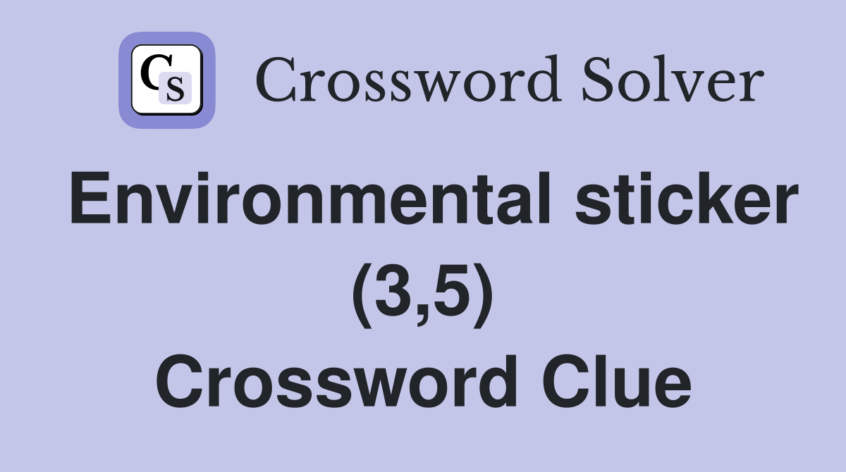 Environmental sticker (3,5) Crossword Clue