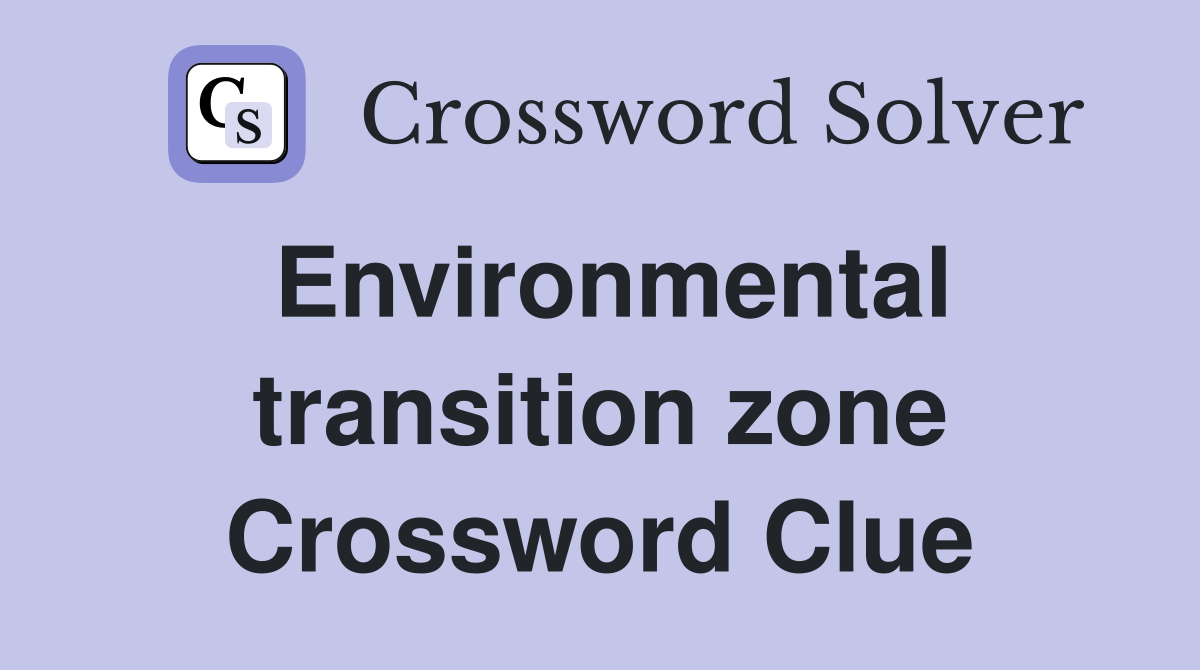 Environmental transition zone Crossword Clue