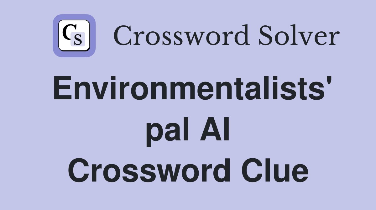 Environmentalists' pal Al Crossword Clue