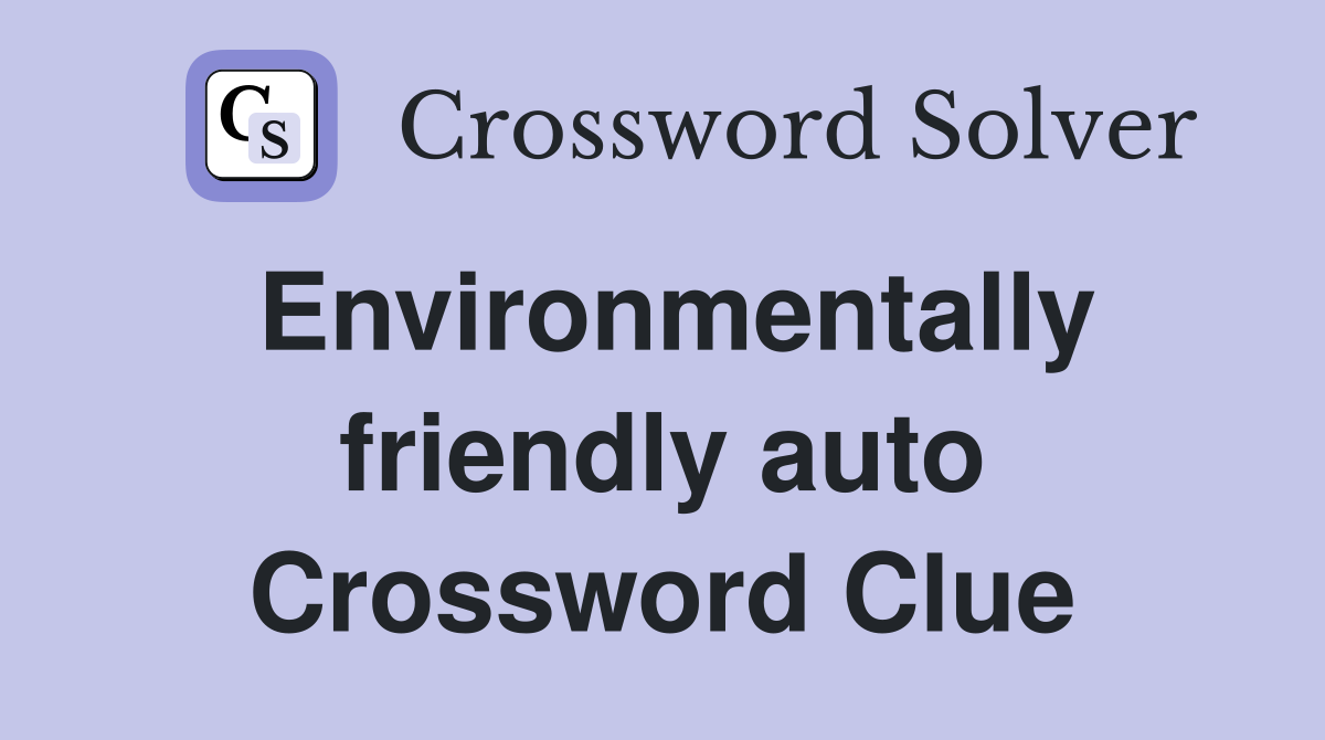 Environmentally friendly auto Crossword Clue