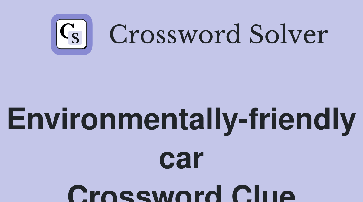 Environmentally-friendly car Crossword Clue