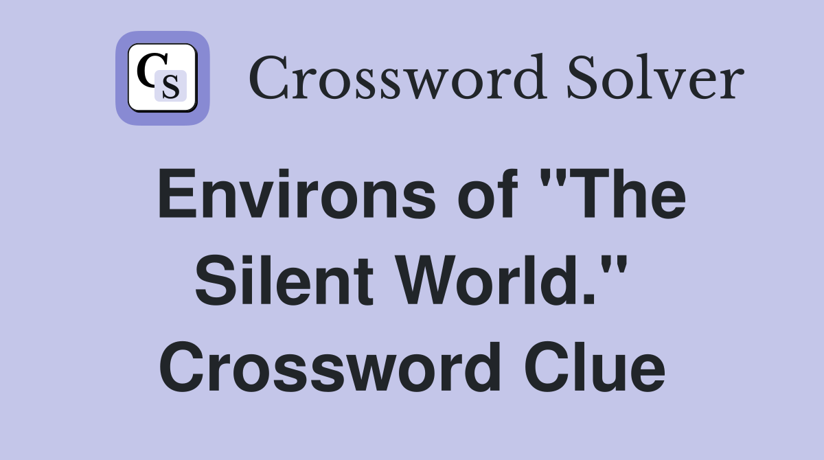 Environs of "The Silent World." Crossword Clue