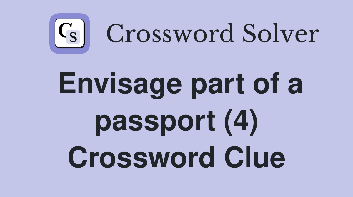 Envisage part of a passport (4) Crossword Clue