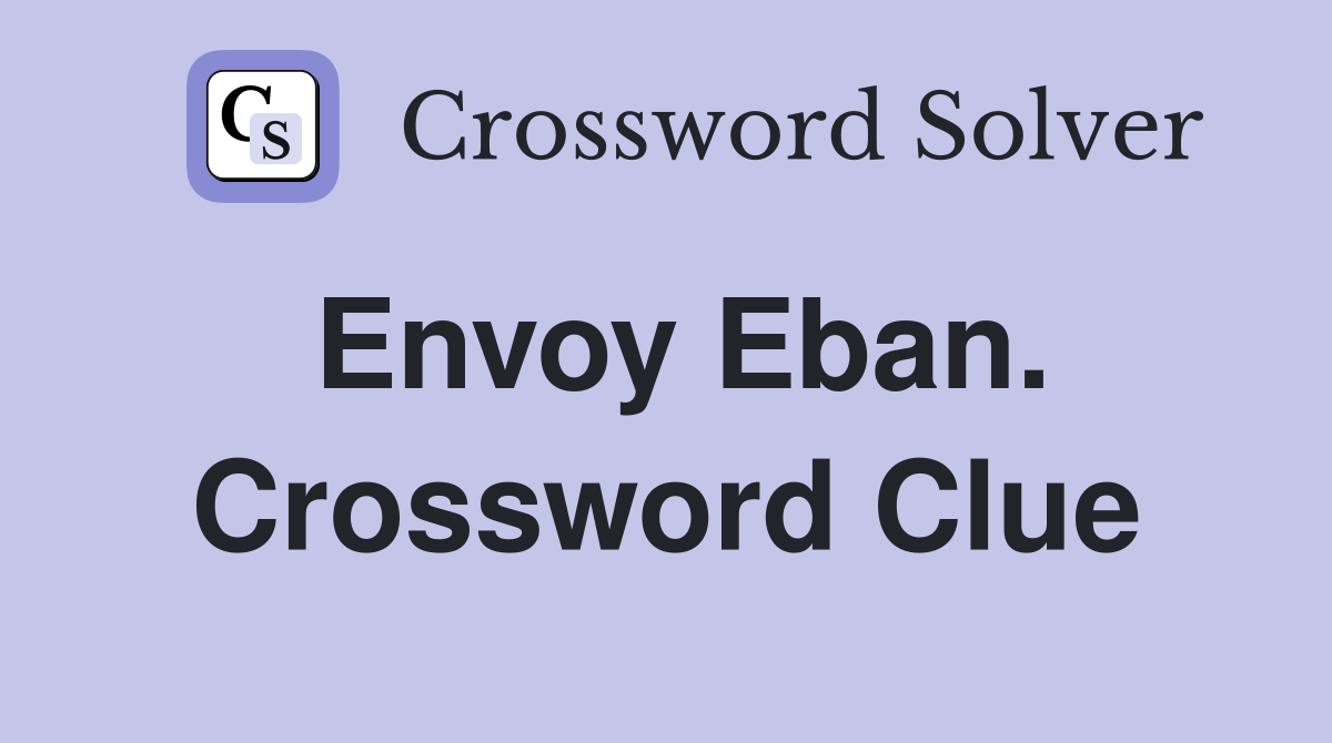 Envoy Eban. Crossword Clue