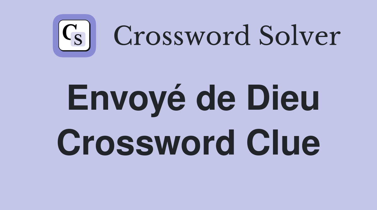 Envoyé de Dieu Crossword Clue