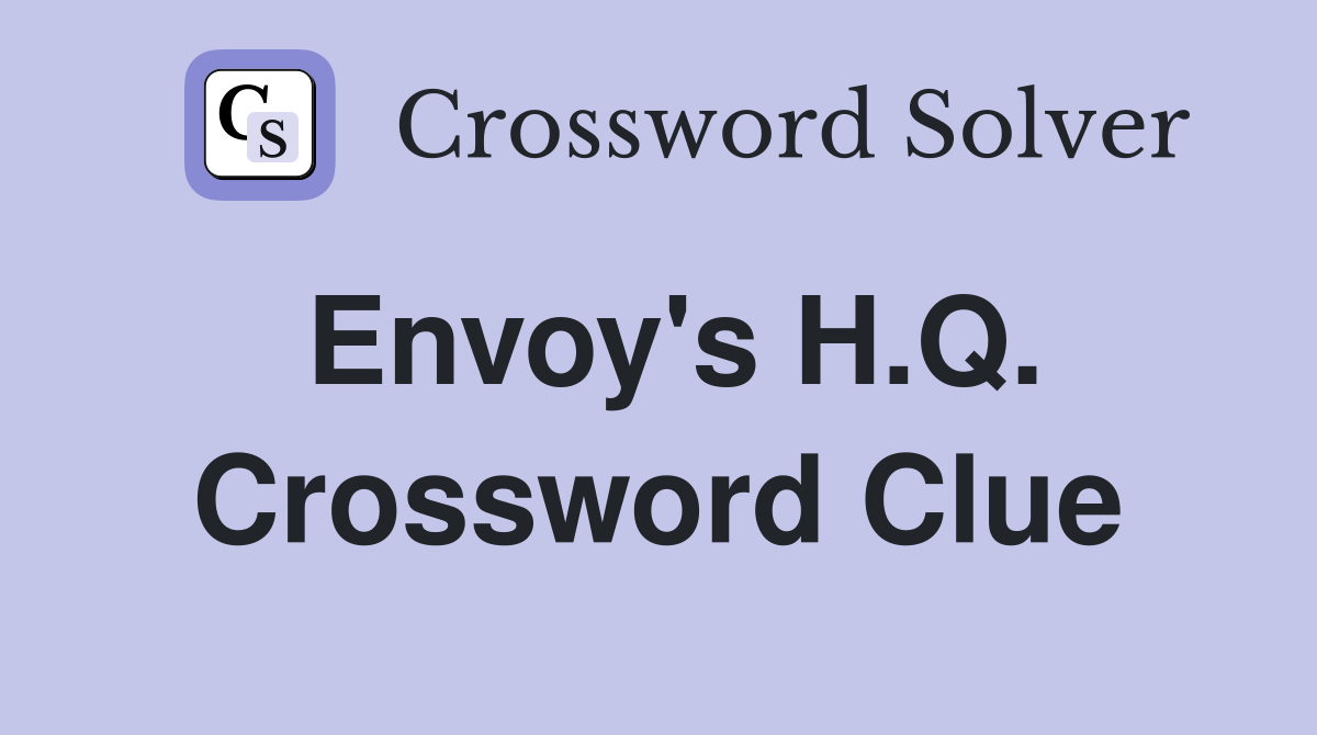 Envoy's H.Q. Crossword Clue