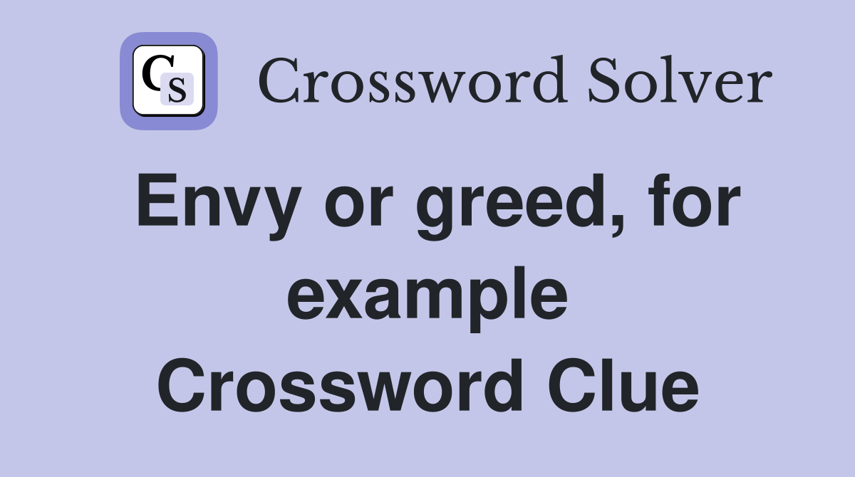 Envy or greed, for example Crossword Clue