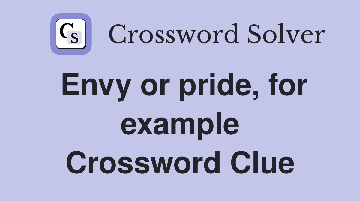 Envy or pride, for example Crossword Clue