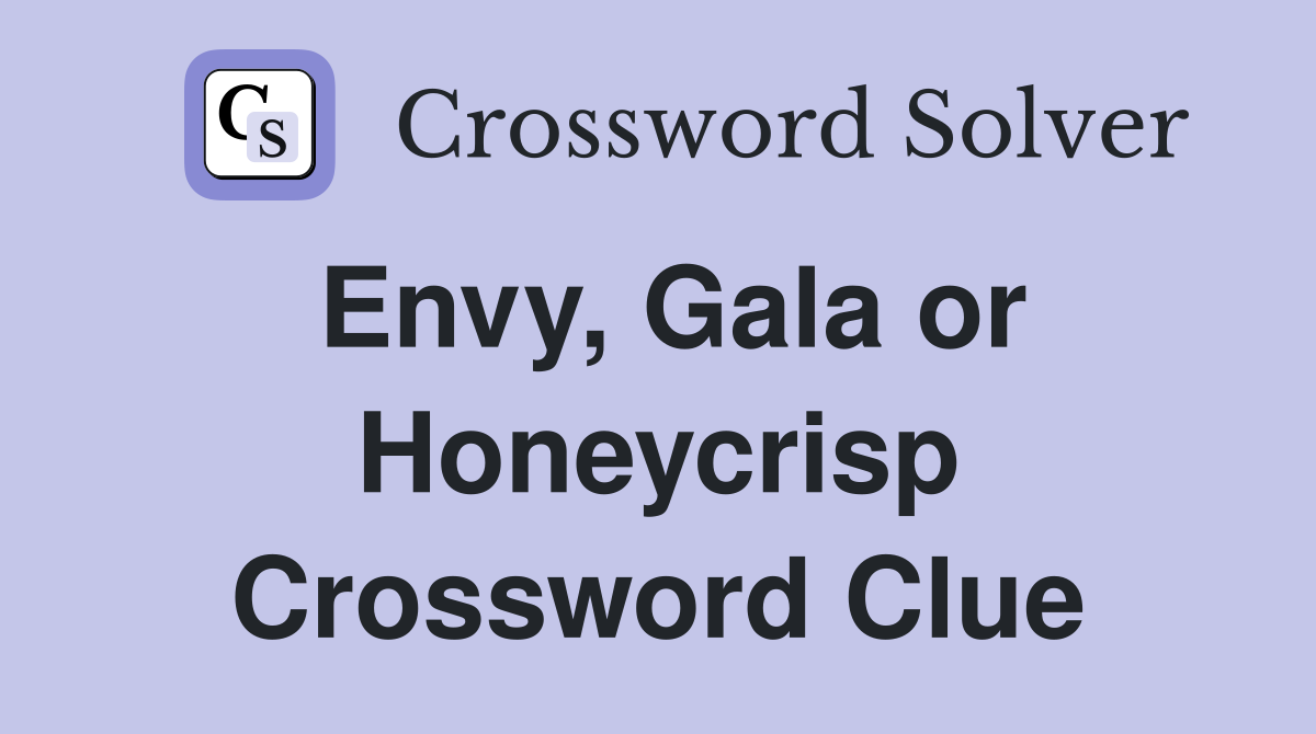 Envy, Gala or Honeycrisp Crossword Clue