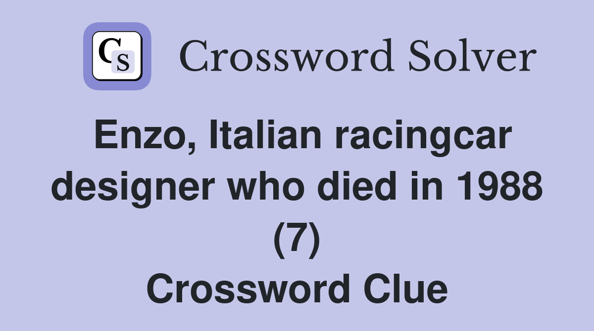 Enzo, Italian racingcar designer who died in 1988 (7) Crossword Clue