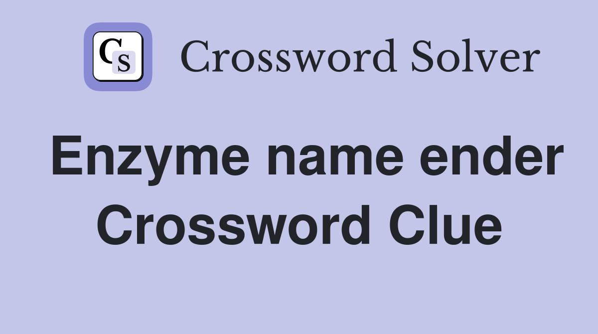 Enzyme name ender Crossword Clue