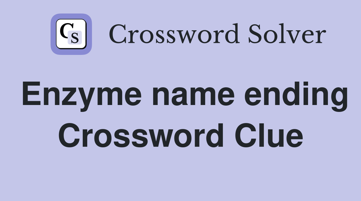 Enzyme name ending Crossword Clue