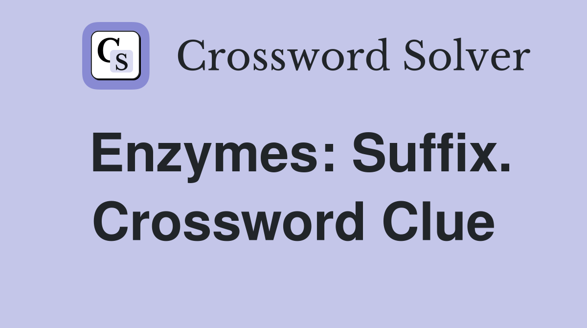 Enzymes: Suffix. Crossword Clue