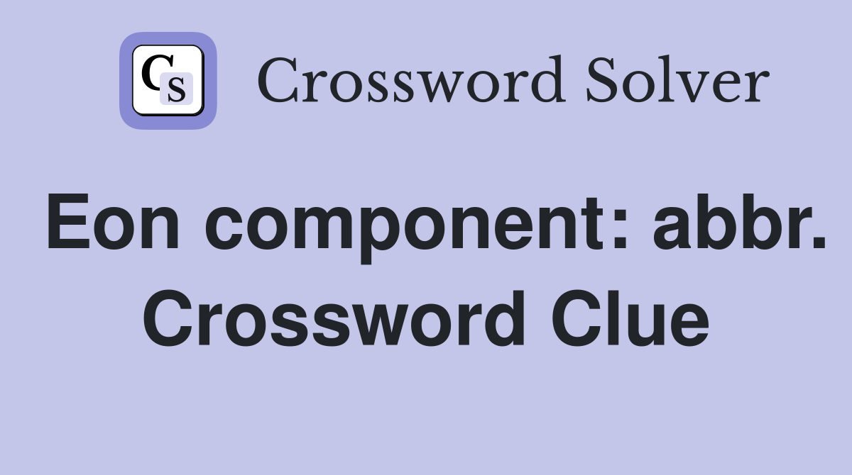Eon component: abbr. Crossword Clue