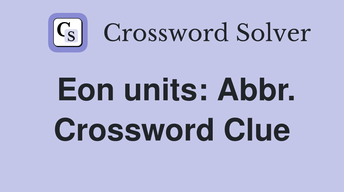 Eon units: Abbr. Crossword Clue