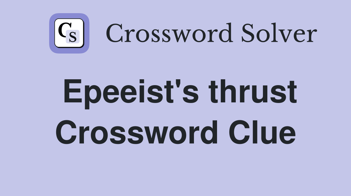 Epeeist's thrust Crossword Clue