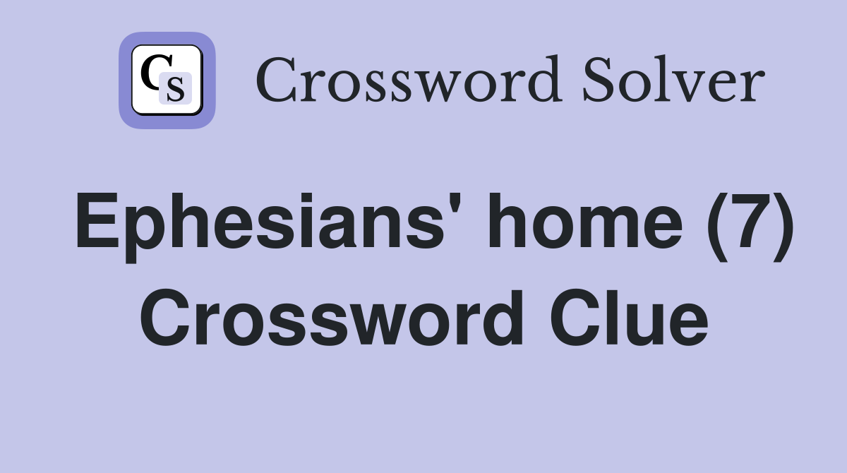 Ephesians' home (7) Crossword Clue