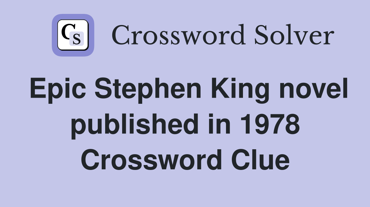 Epic Stephen King novel published in 1978 Crossword Clue
