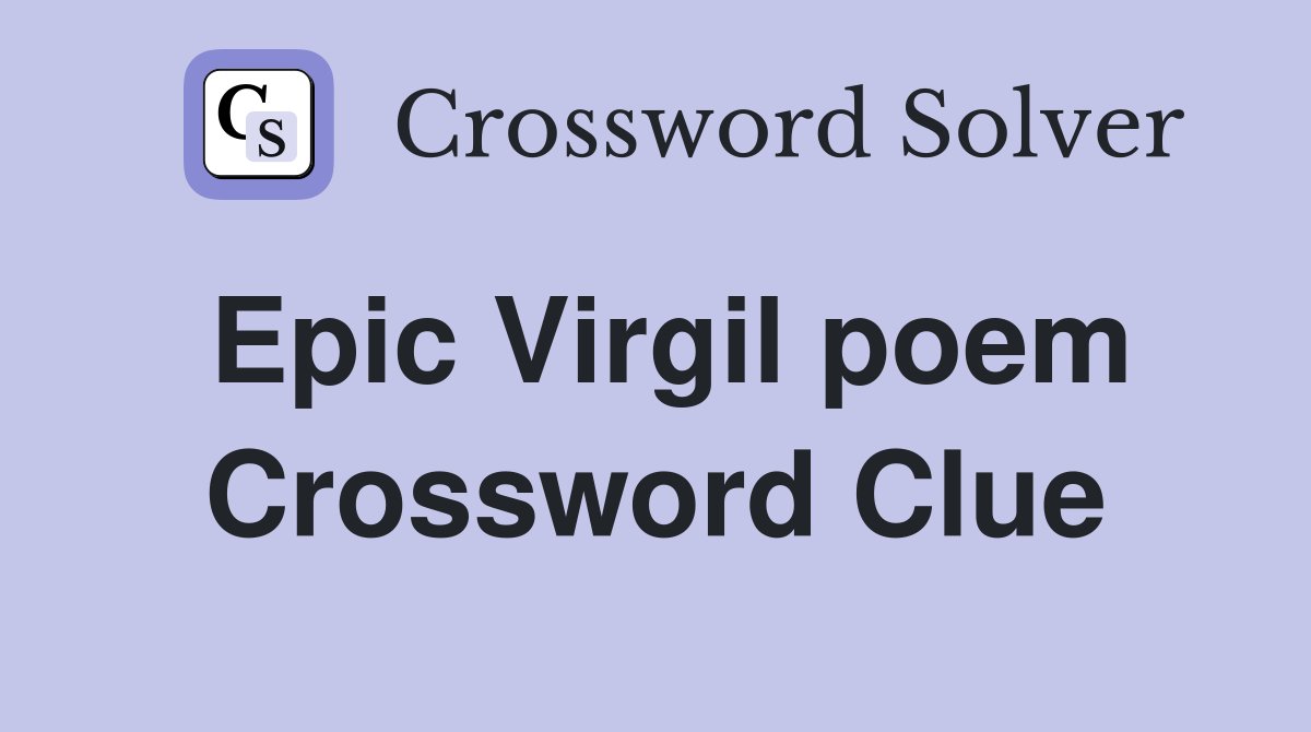 Epic Virgil poem Crossword Clue