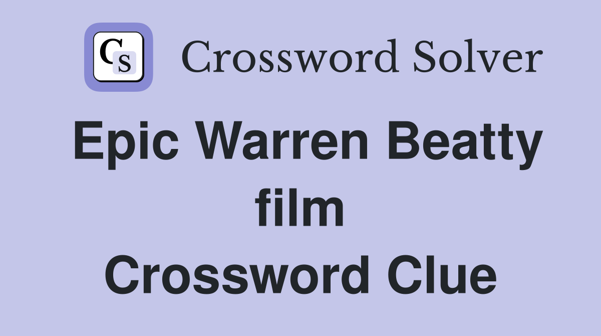Epic Warren Beatty film Crossword Clue