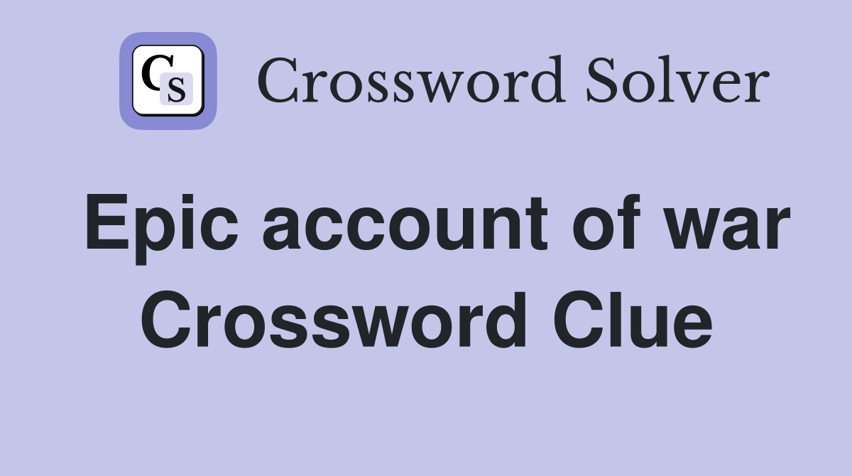 Epic account of war Crossword Clue