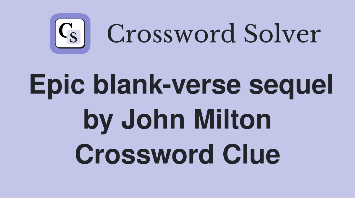 Epic blank-verse sequel by John Milton Crossword Clue
