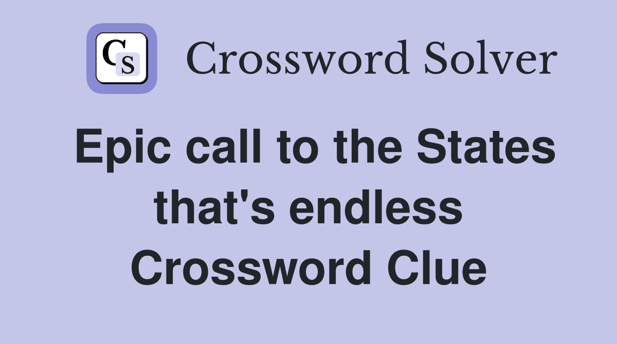 Epic call to the States that's endless Crossword Clue