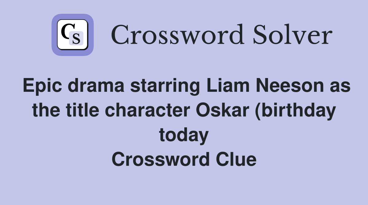 Epic drama starring Liam Neeson as the title character Oskar (birthday Epic drama starring Liam Neeson as the title character Oskar (birthday