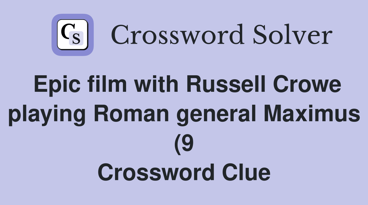Epic film with Russell Crowe playing Roman general Maximus (9 Epic film with Russell Crowe playing Roman general Maximus (9