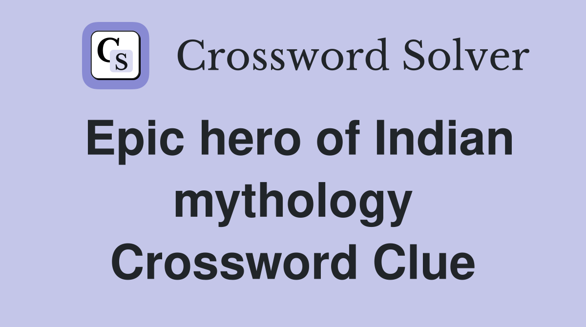 Epic hero of Indian mythology Crossword Clue