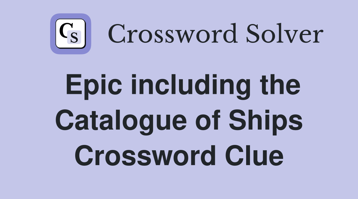Epic including the Catalogue of Ships Crossword Clue