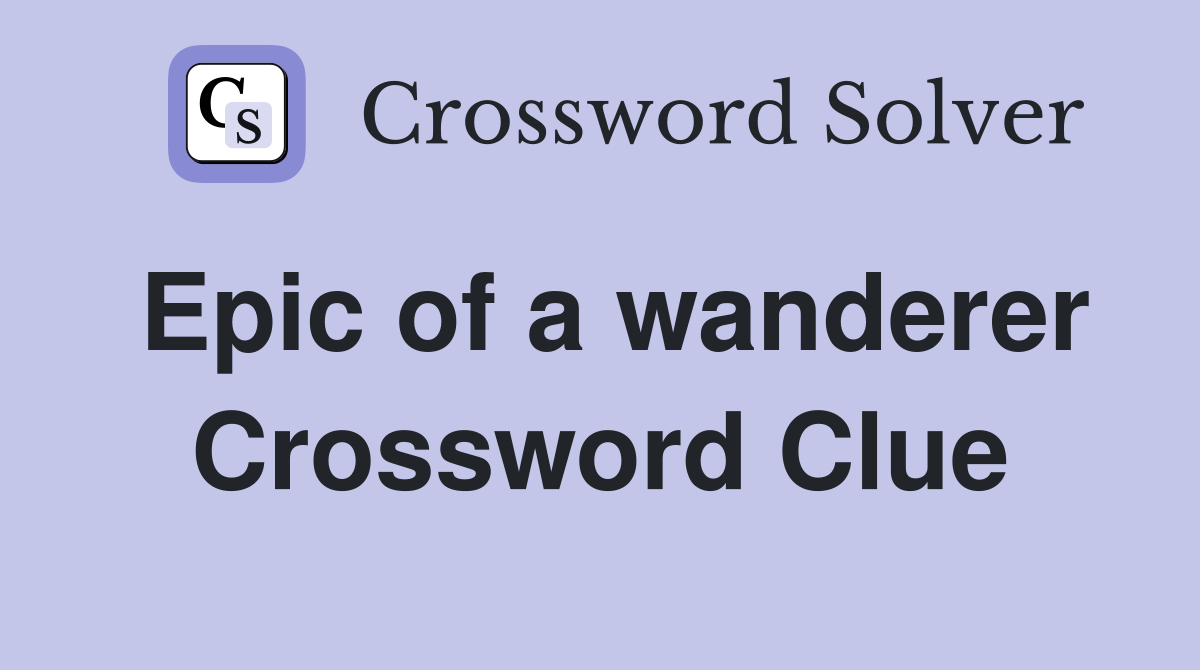 Epic of a wanderer Crossword Clue