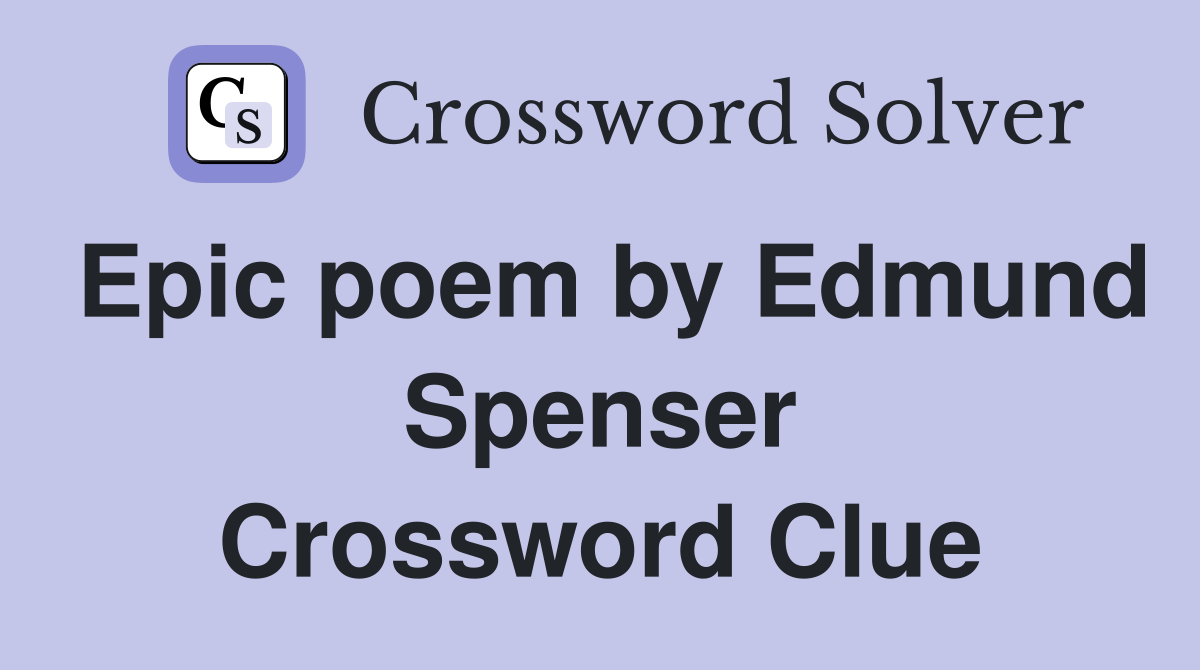 Epic poem by Edmund Spenser Crossword Clue