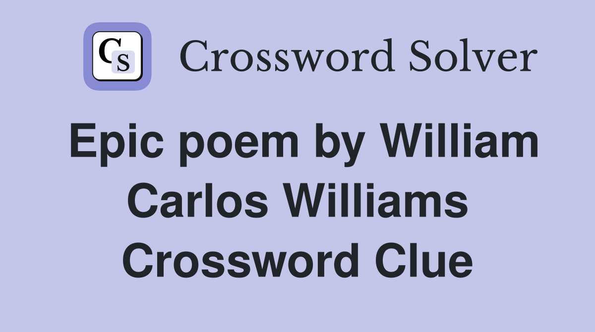 Epic poem by William Carlos Williams Crossword Clue
