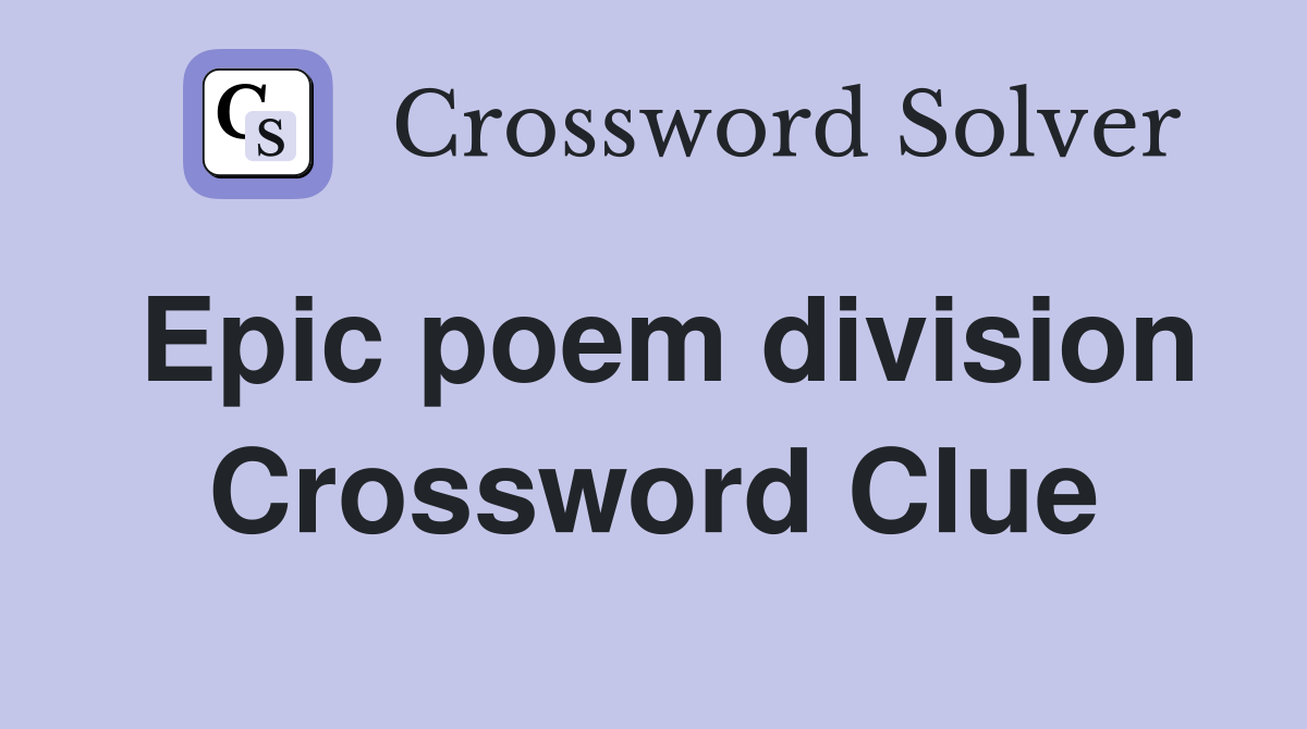 Epic poem division Crossword Clue