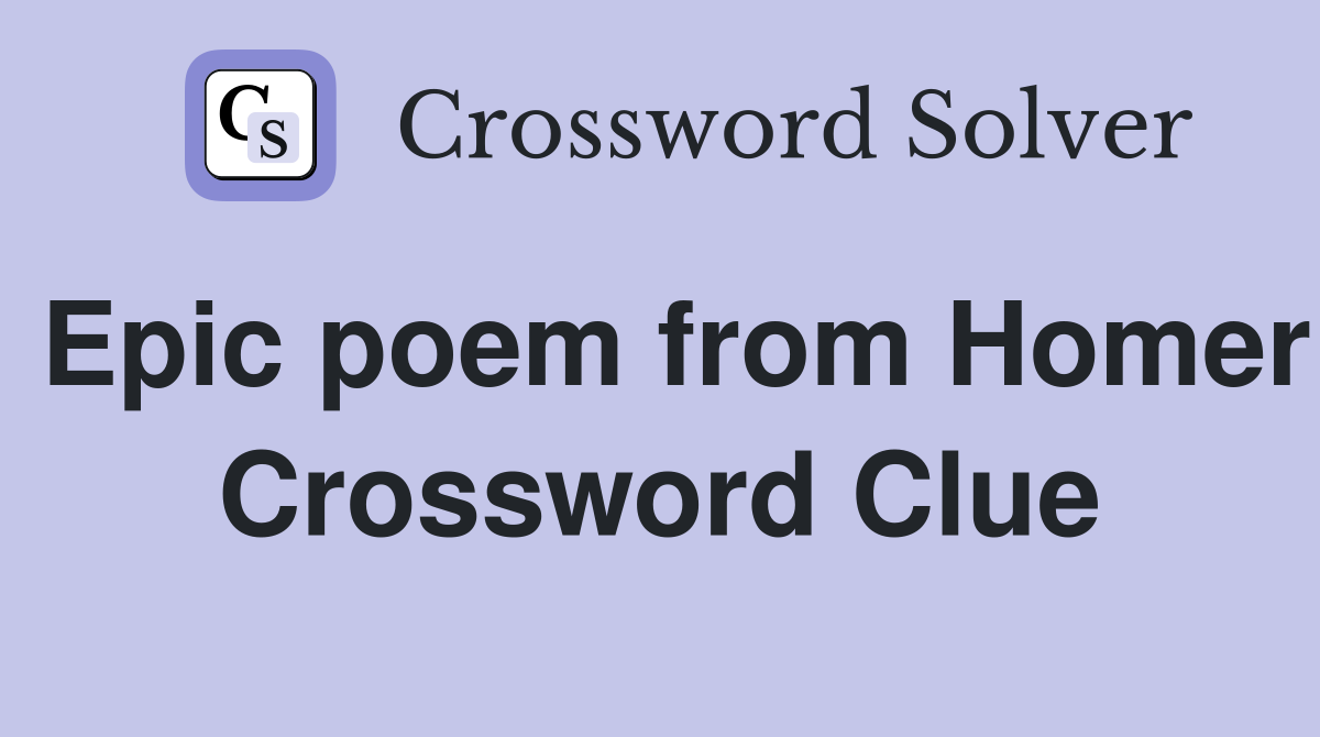 Epic poem from Homer Crossword Clue
