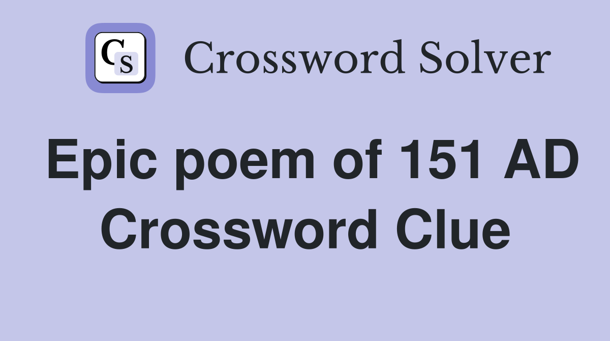 Epic poem of 151 AD Crossword Clue