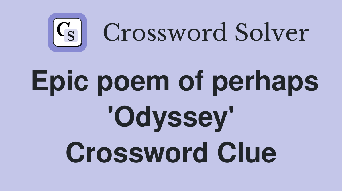 Epic poem of perhaps 'Odyssey' Crossword Clue
