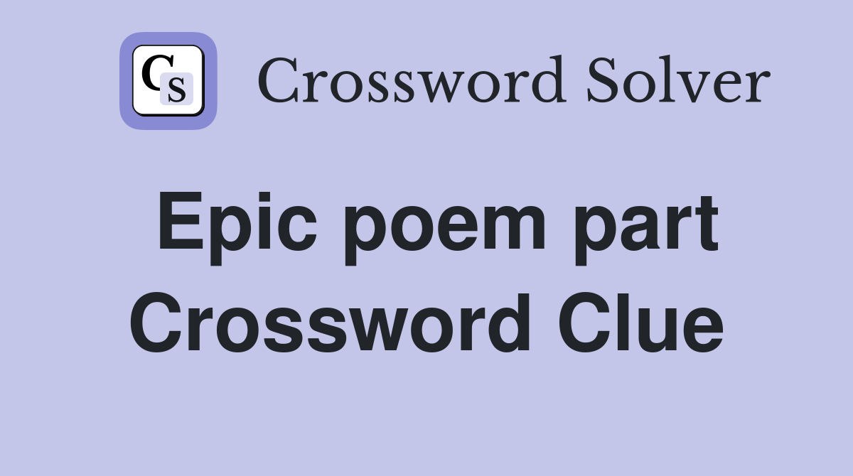 Epic poem part Crossword Clue