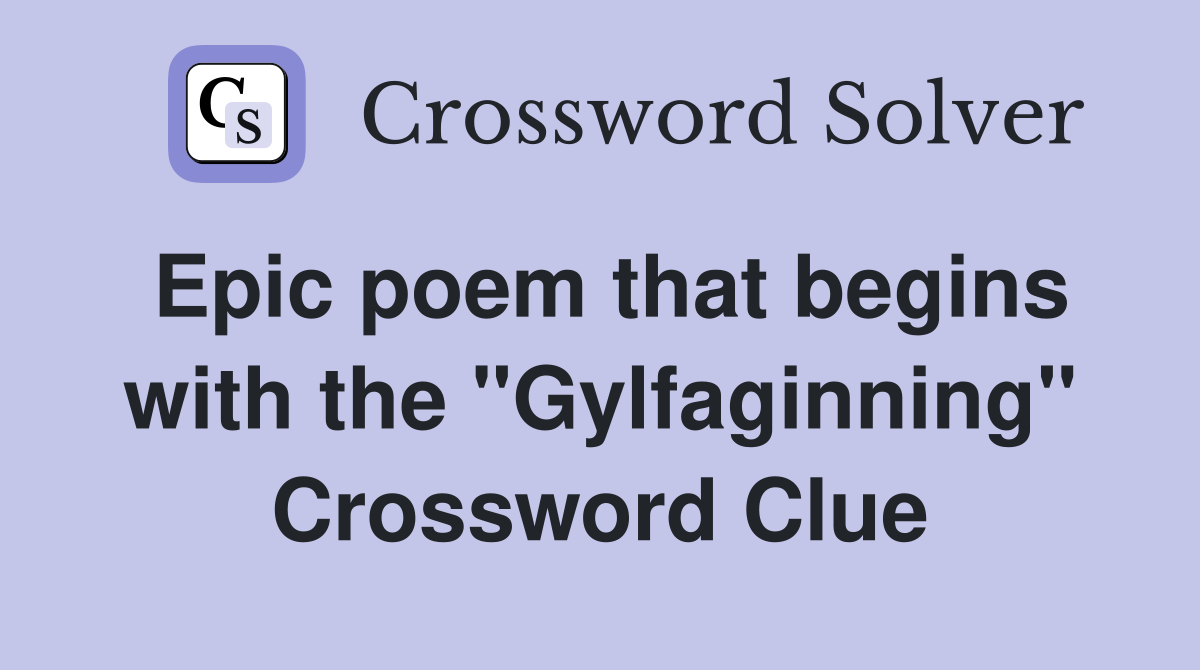 Epic poem that begins with the "Gylfaginning" Crossword Clue