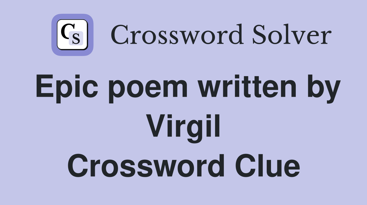 Epic poem written by Virgil Crossword Clue