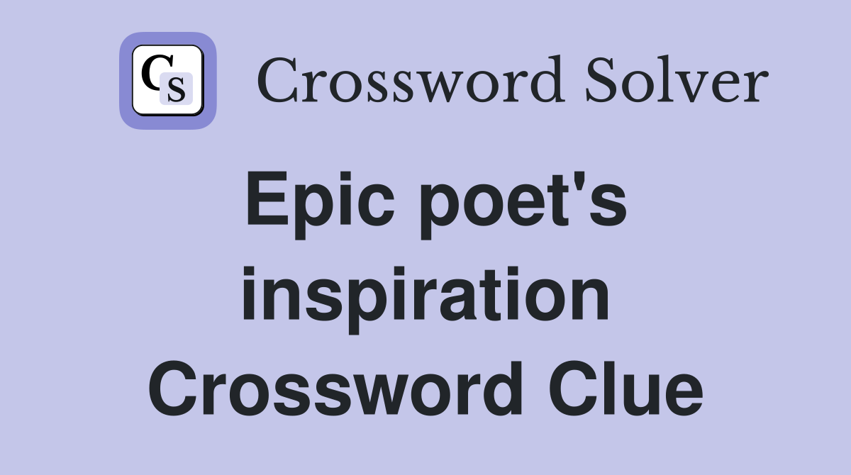 Epic poet's inspiration Crossword Clue