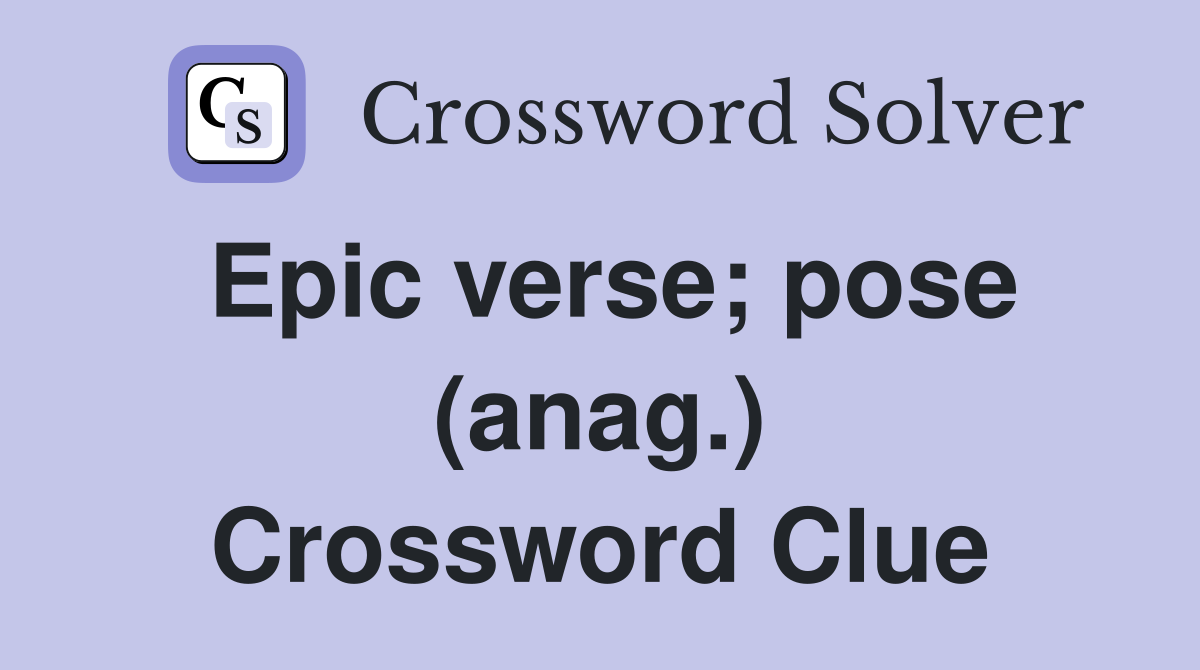 Epic verse; pose (anag.) Crossword Clue